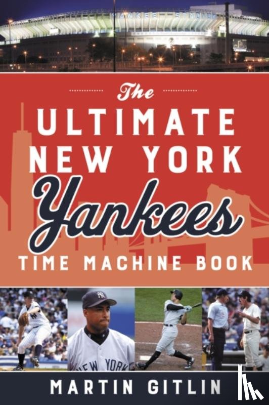 Gitlin, Martin - The Ultimate New York Yankees Time Machine Book