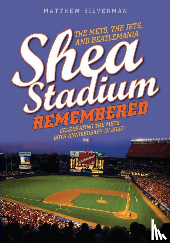 Silverman, Matthew - Shea Stadium Remembered