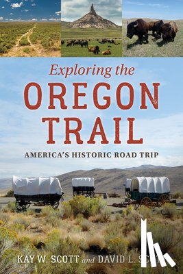 Scott, Kay W., Scott, David L. - Exploring the Oregon Trail