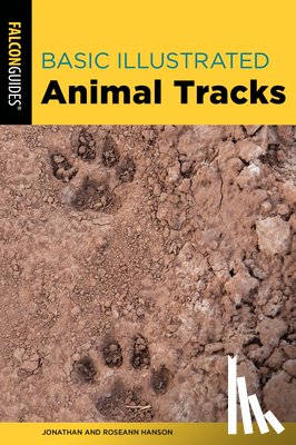 Hanson, Jonathan, Hanson, Roseann - Basic Illustrated Animal Tracks