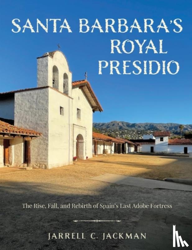 Jackman, Jarrell - Santa Barbara's Royal Presidio