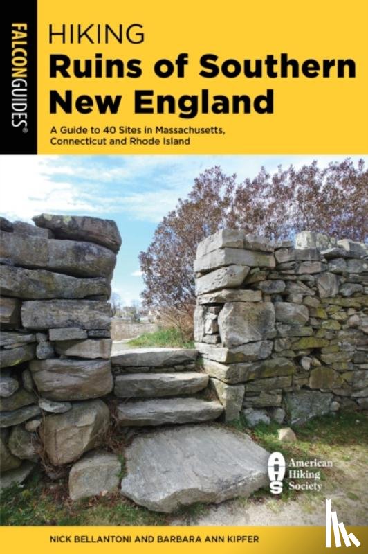 Bellantoni, Nick, Kipfer, Barbara Ann - Hiking Ruins of Southern New England