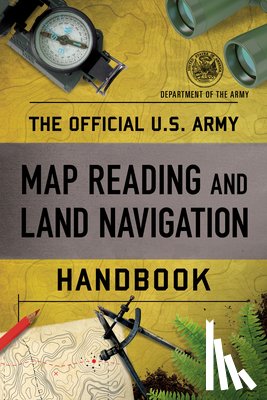 Department of the Army - The Official U.S. Army Map Reading and Land Navigation Handbook