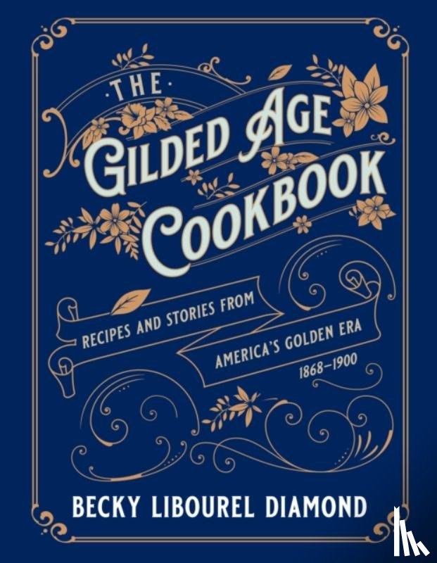 Diamond, Becky Libourel - The Gilded Age Cookbook