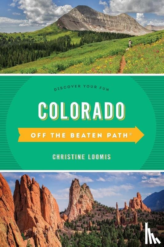 Loomis, Christine - Colorado Off the Beaten Path®