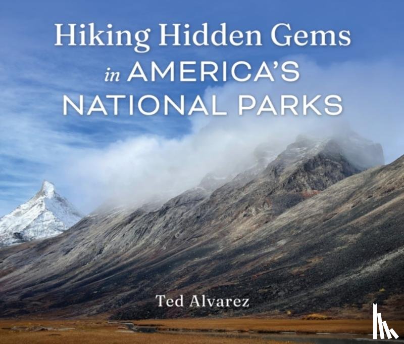 Alvarez, Ted - Hiking Hidden Gems in America's National Parks