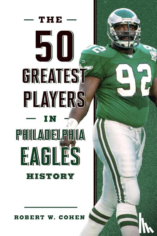 Cohen, Robert W. - The 50 Greatest Players in Philadelphia Eagles History