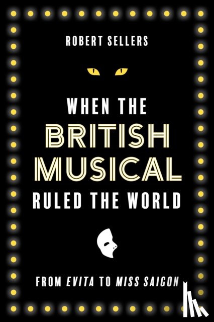 Sellers, Robert - When the British Musical Ruled the World