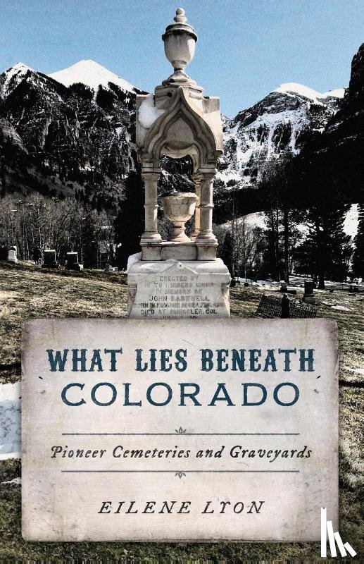 Lyon, Eilene - What Lies Beneath Colorado