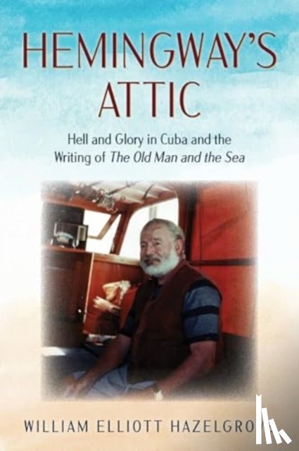 Hazelgrove, William - Hemingway's Attic