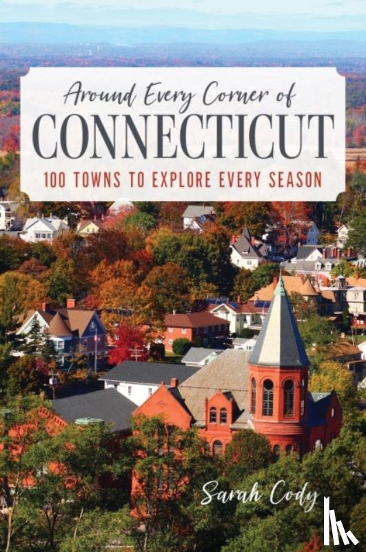 Cody, Sarah - Around Every Corner of Connecticut