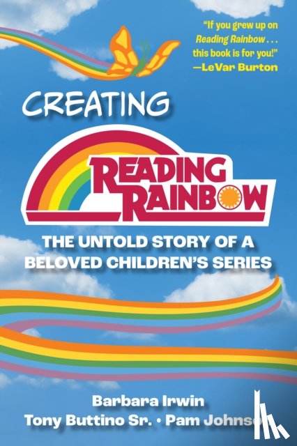 Irwin, Barbara, Buttino, Tony, Johnson, Pam - Creating Reading Rainbow
