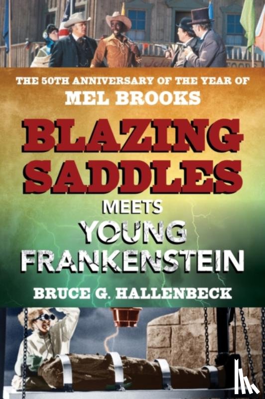 Hallenbeck, Bruce G. - Blazing Saddles Meets Young Frankenstein