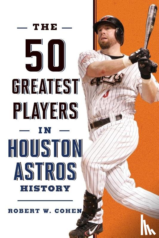 Cohen, Robert W. - The 50 Greatest Players in Houston Astros History