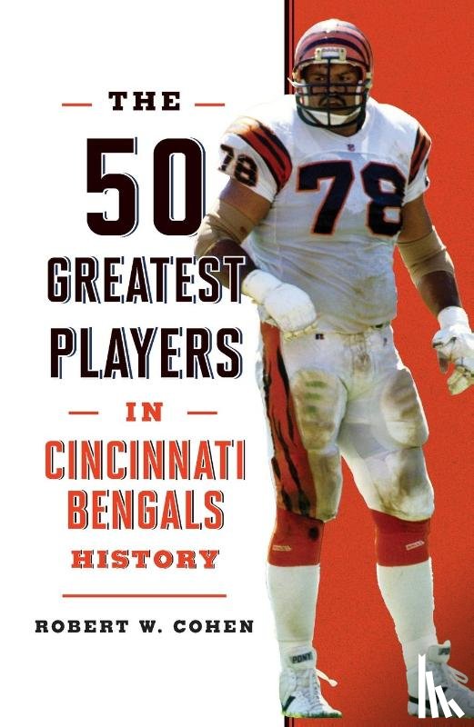 Cohen, Robert W. - The 50 Greatest Players in Cincinnati Bengals History
