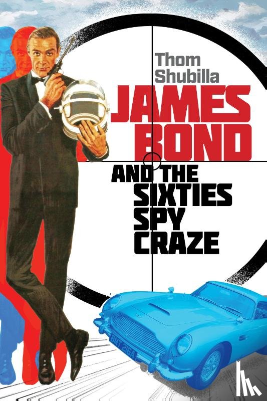 Shubilla, Thom - James Bond and the Sixties Spy Craze
