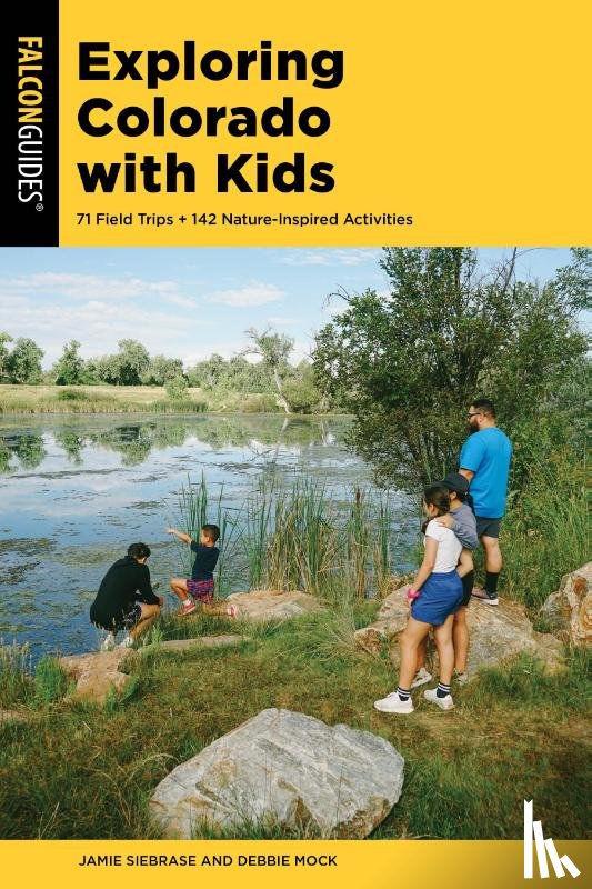 Siebrase, Jamie, Mock, Deborah - Exploring Colorado with Kids