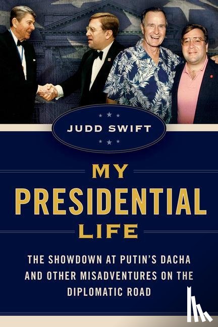 Swift, Judd - My Presidential Life