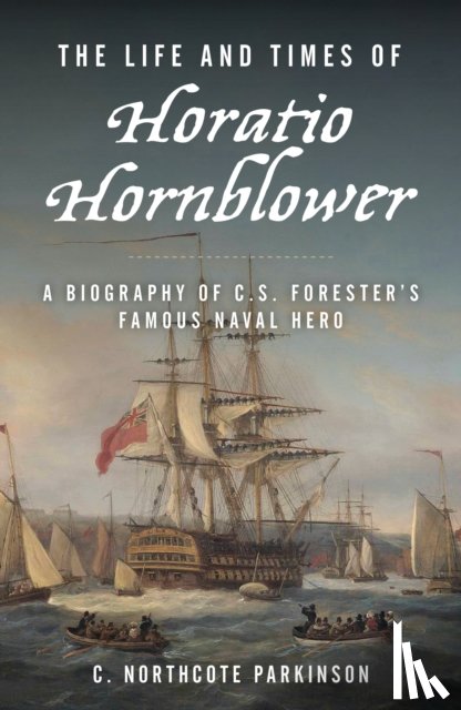 Parkinson, C. Northcote - The Life and Times of Horatio Hornblower