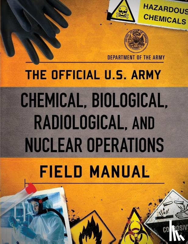 Department of the Army - The Official U.S. Army Chemical, Biological, Radiological, and Nuclear Operations Field Manual