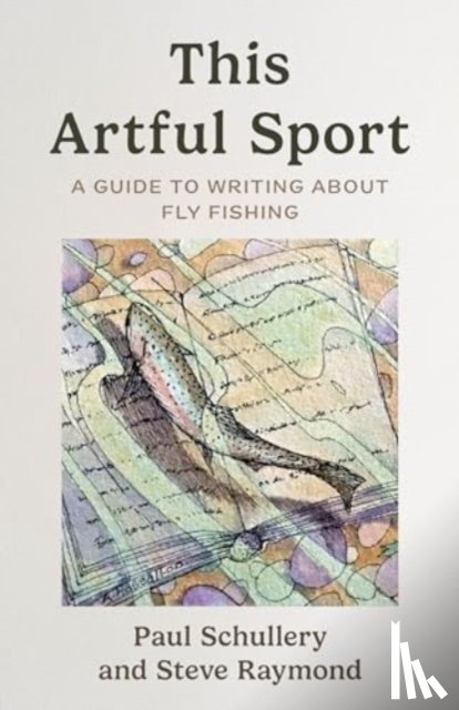 Schullery, Paul, Raymond, Steve - This Artful Sport