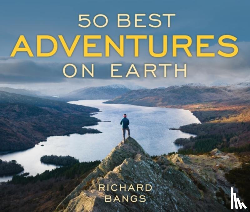 Bangs, Richard - 50 Best Adventures on Earth