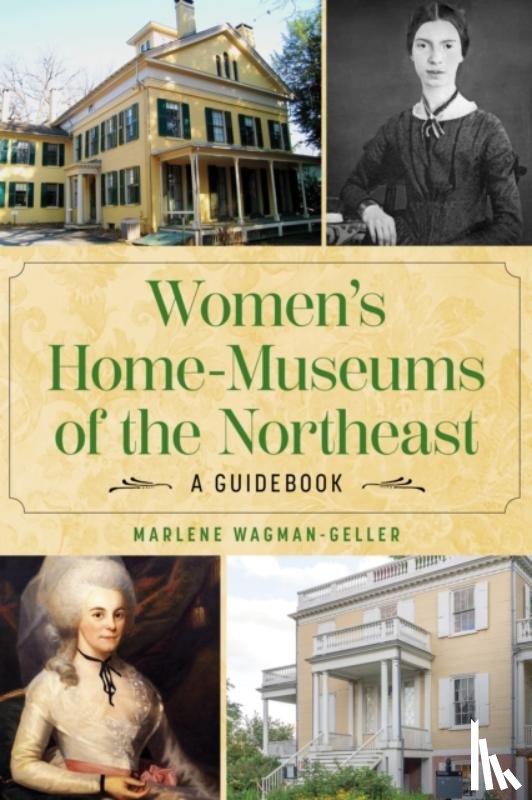 Wagman-Geller, Marlene - Women's Home Museums of the Northeast