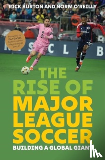 Burton, Rick, O'Reilly, Norm - The Rise of Major League Soccer