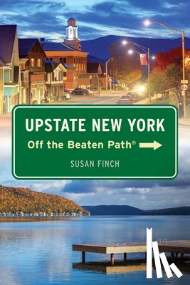 Finch, Susan - Upstate New York Off the Beaten Path®