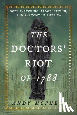 McPhee, Andy - Doctors' Riot of 1788