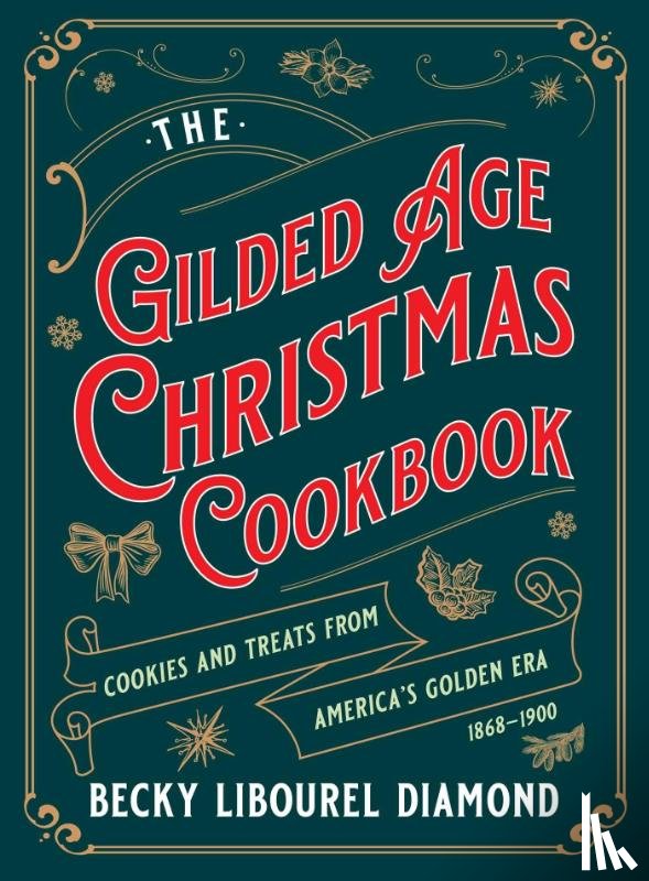 Diamond, Becky Libourel - Gilded Age Christmas Cookbook