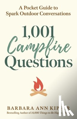 Kipfer, Barbara Ann - 1,001 Campfire Questions: A Pocket Guide to Spark Outdoor Conversations
