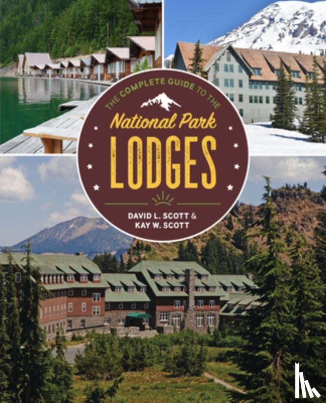 Scott, David L., Scott, Kay W. - The Complete Guide to the National Park Lodges