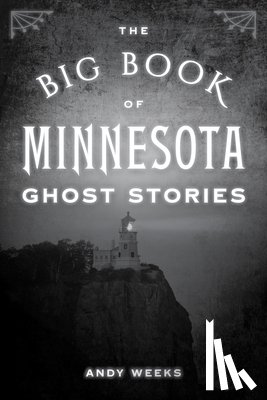 Weeks, Andy - The Big Book of Minnesota Ghost Stories