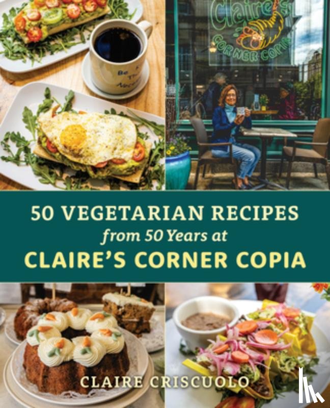 Criscuolo, Claire - Fifty Vegetarian Recipes from Fifty Years at Claire’s Corner Copia