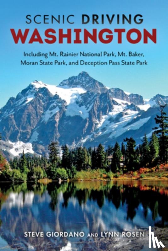 Giordano, Steve - Scenic Driving Washington: Including Mount Rainier National Park, Mount Baker, Moran State Park, and Deception Pass State Park