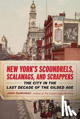 Tauranac, John - New York’s Scoundrels, Scalawags, and Scrappers