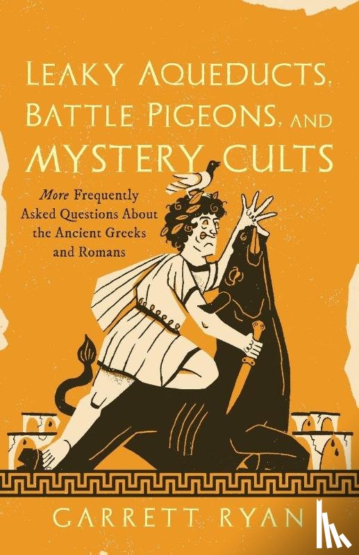 Ryan, Garrett - Leaky Aqueducts, Battle Pigeons, and Mystery Cults