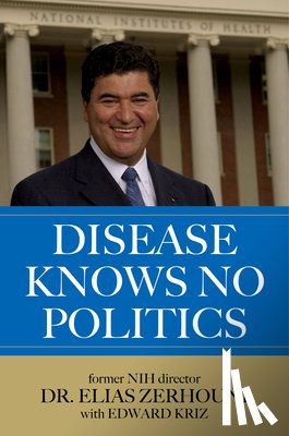 Zerhouni, Dr. Elias, Kriz, Edward - Disease Knows No Politics