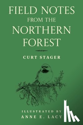 Stager, Curt - Field Notes from the Northern Forest