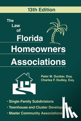 Dunbar, Peter M., Dudley, Charles F. - The Law of Florida Homeowners Assoc 13E