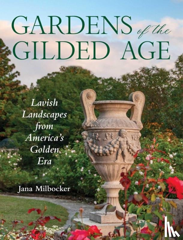 Milbocker, Jana - Gardens of the Gilded Age