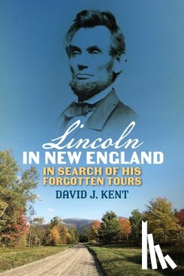 Kent, David J. - Lincoln in New England