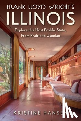 Hansen, Kristine - Frank Lloyd Wright's Illinois