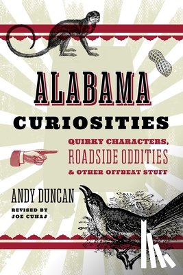 Cuhaj, Joe - Alabama Curiosities: Quirky Characters, Roadside Oddities & Other Offbeat Stuff