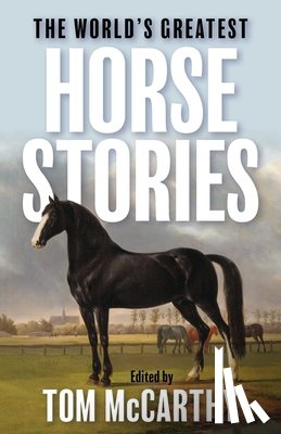McCarthy, Tom - The World's Greatest Horse Stories