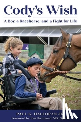 Halloran, Paul K. - Cody's Wish: A Boy, a Racehorse, and a Fight for Life