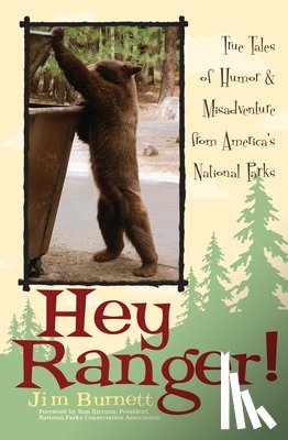 Burnett, Jim - Hey Ranger!: True Tales of Humor & Misadventure from America's National Parks
