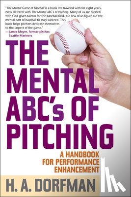 Dorfman, H. a. - The Mental ABCs of Pitching: A Handbook for Performance Enhancement