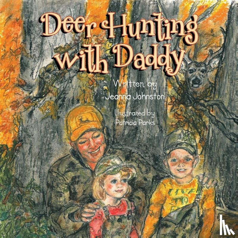 Johnston, Jeanna - Deer Hunting with Daddy